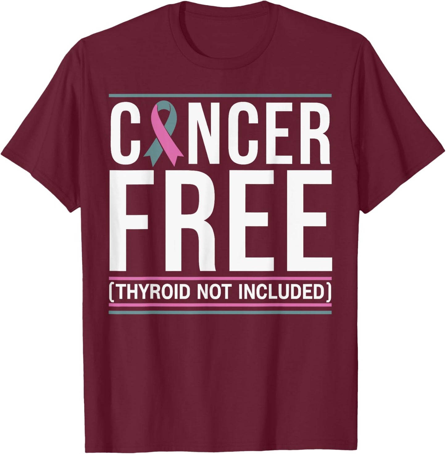 Cancer Free Thyroid Not Included Men Women T-Shirt - T-Shirt | Maroon