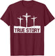 True Story Christmas Jesus On Cross Religious Christian T-Shirt - T-Shirt | Maroon