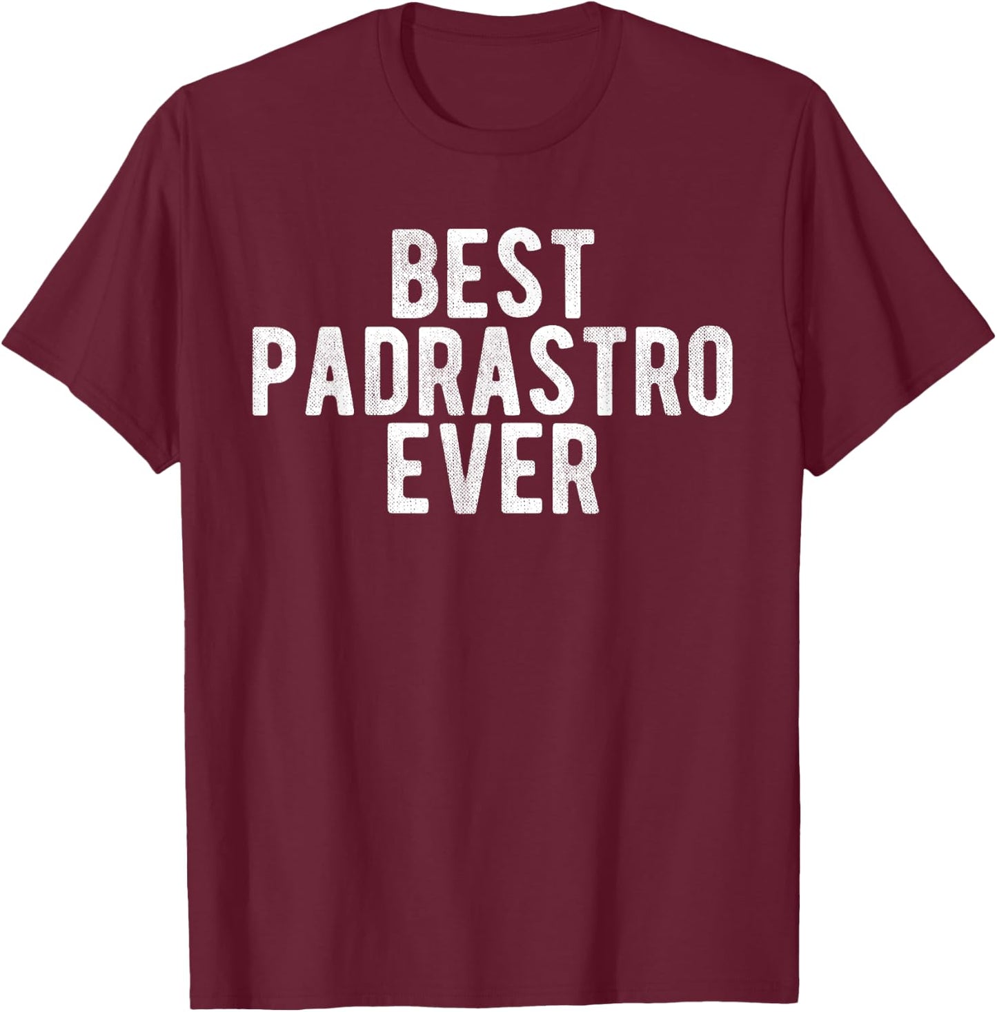 Best Padrastro Ever Mexican Step Father Spanish Padrastro T-Shirt - T-Shirt | Maroon