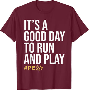 It Is A Good Day To Run And Play #PE Life Physical Education T-Shirt - T-Shirt | Maroon