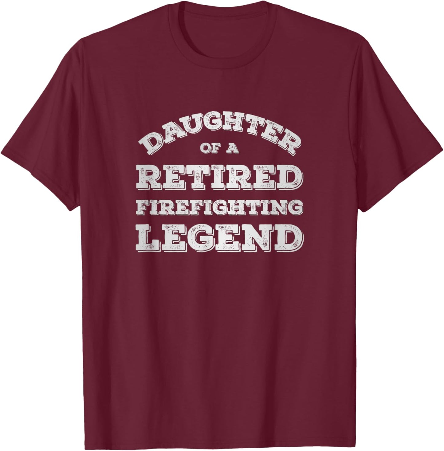Proud Daughter Of A Retired Firefighter Fireman Retirement T-Shirt - T-Shirt | Maroon