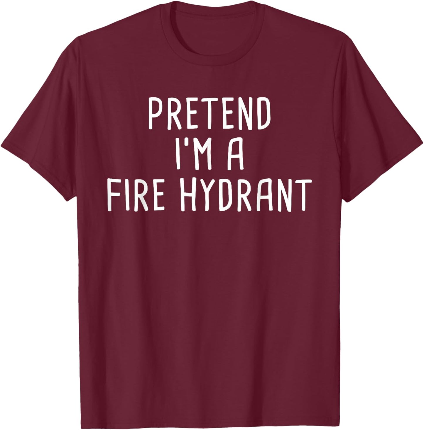 Pretend I'm A Fire Hydrant Halloween Costume T-Shirt - T-Shirt | Maroon