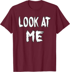 Look at Me - funny outfit for special women and men T-Shirt - T-Shirt | Maroon