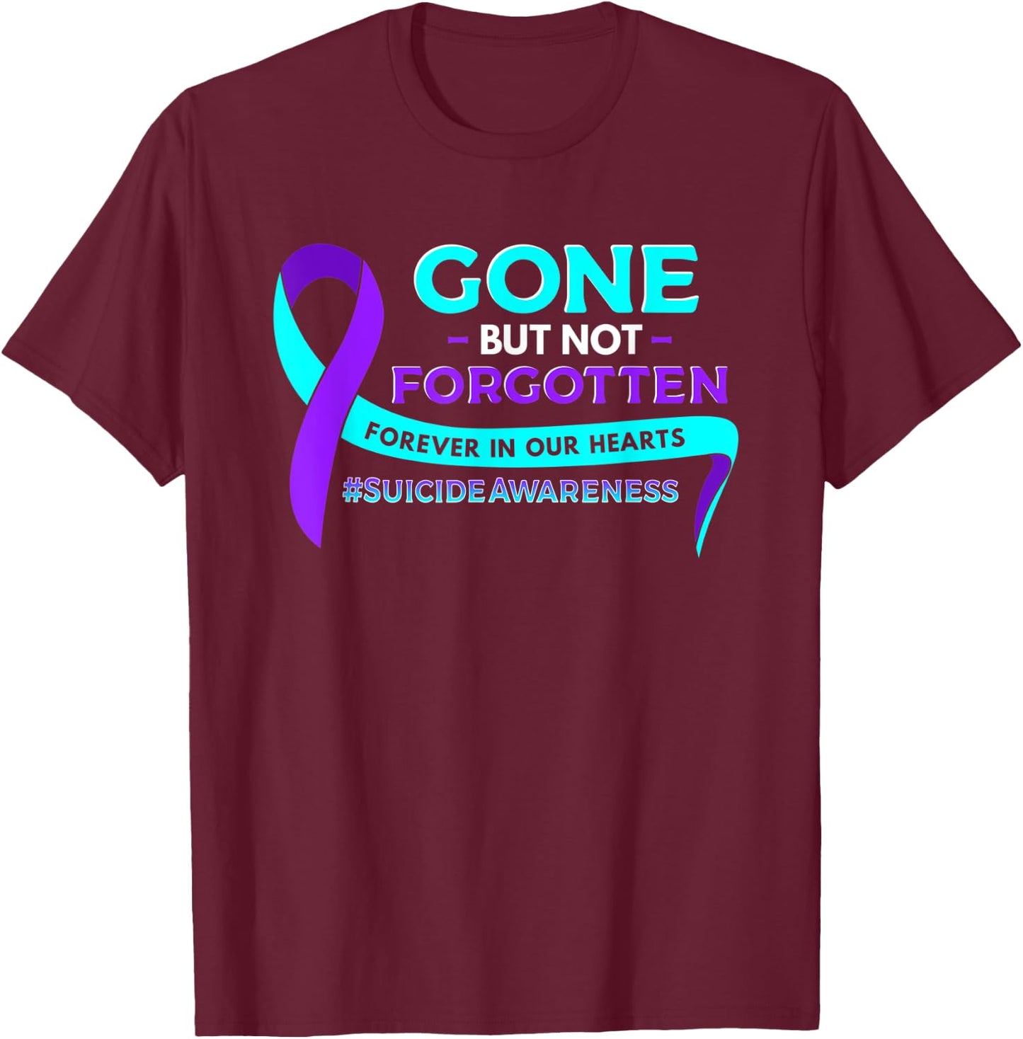 Suicide Awareness Gone But Not Forgotten T-Shirt - T-Shirt | Maroon