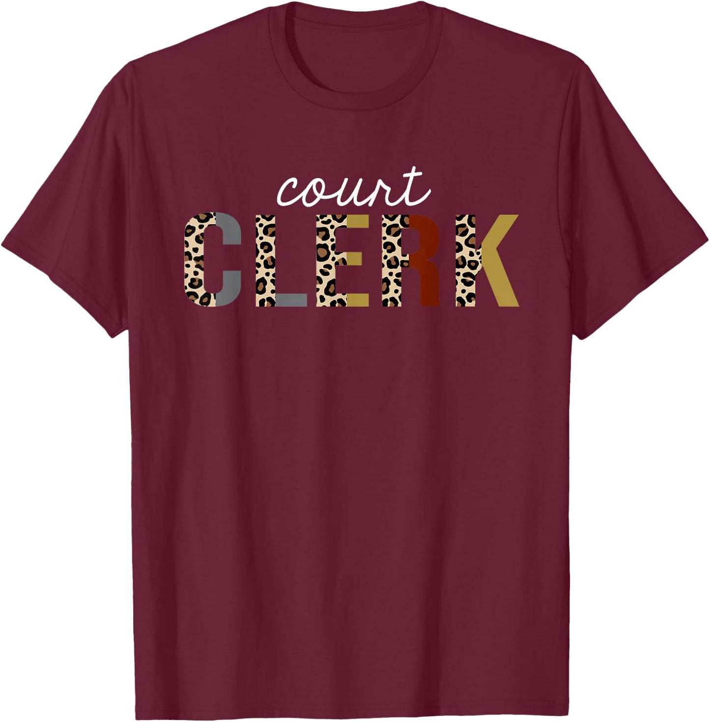 Court Clerk Leopard Print Funny Appreciation T-Shirt - T-Shirt | Maroon