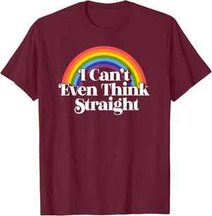 Gay Pride - I Can't Even Think Straight T-Shirt - T-Shirt | Maroon