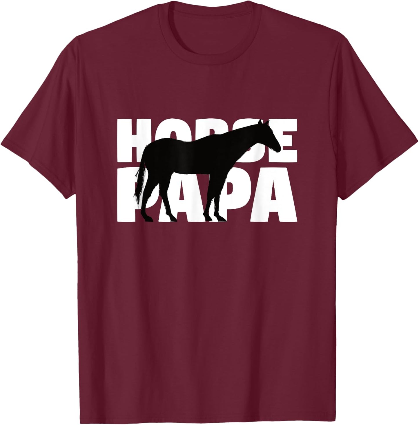 Horse Papa Gift Horse Lover Animal Father Horse Dad T-Shirt - T-Shirt | Maroon