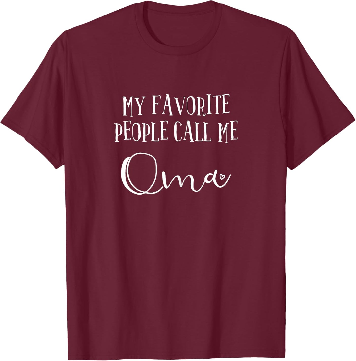 My Favorite Call Me Oma Women Grandma Christmas Mother's Day T-Shirt - T-Shirt | Maroon