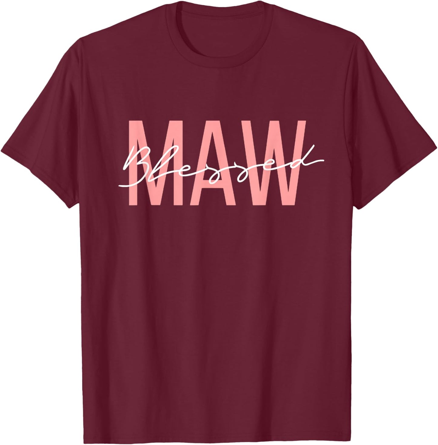 Blessed MAW Blessed to Be called MAW Mother Grandmother T-Shirt - T-Shirt | Maroon