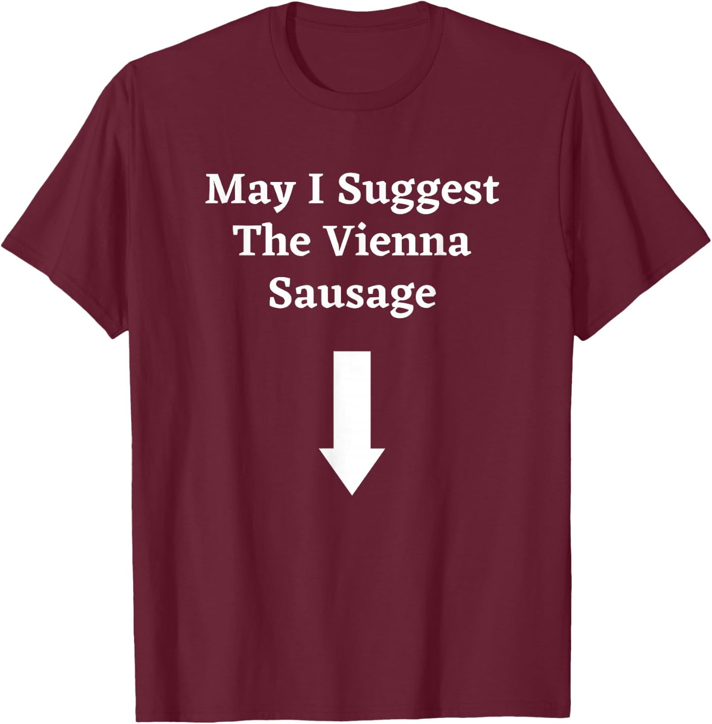 Graphic Fun Meat Apparel-May I Suggest the Vienna Sausage T-Shirt - T-Shirt | Maroon