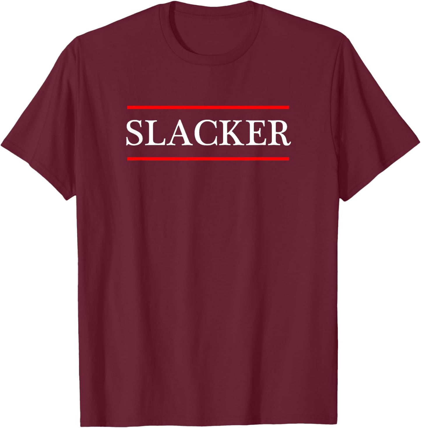 that says the Word - SLACKER - on it | Adult Youth T-Shirt - T-Shirt | Maroon