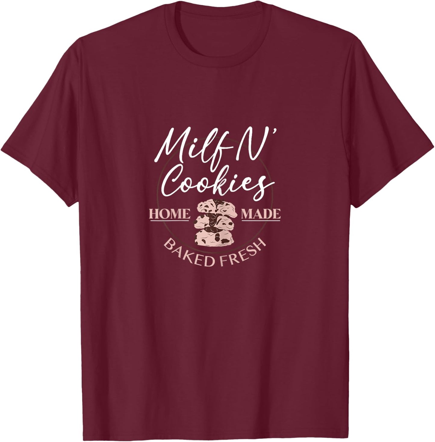 Milf N' Cookies Home Made Baked Fresh T-Shirt - T-Shirt | Maroon