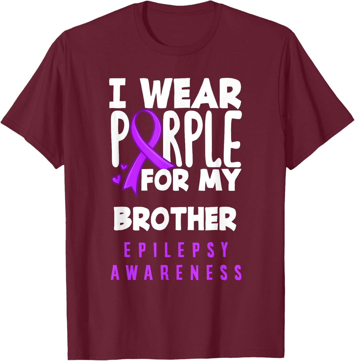 Je porte du violet pour sensibiliser mon frère à l'épilepsie T-Shirt - T-Shirt | Maroon