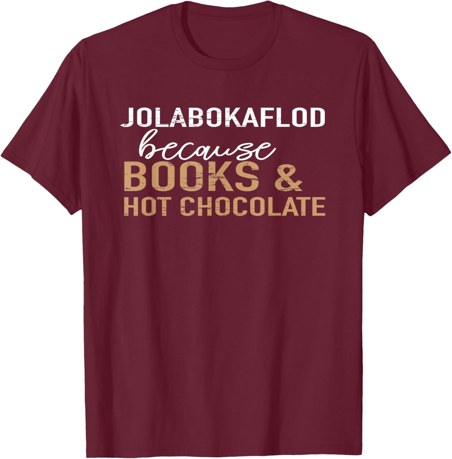 Jolabokaflod Because Books and Hot Chocolate T-Shirt - T-Shirt | Maroon