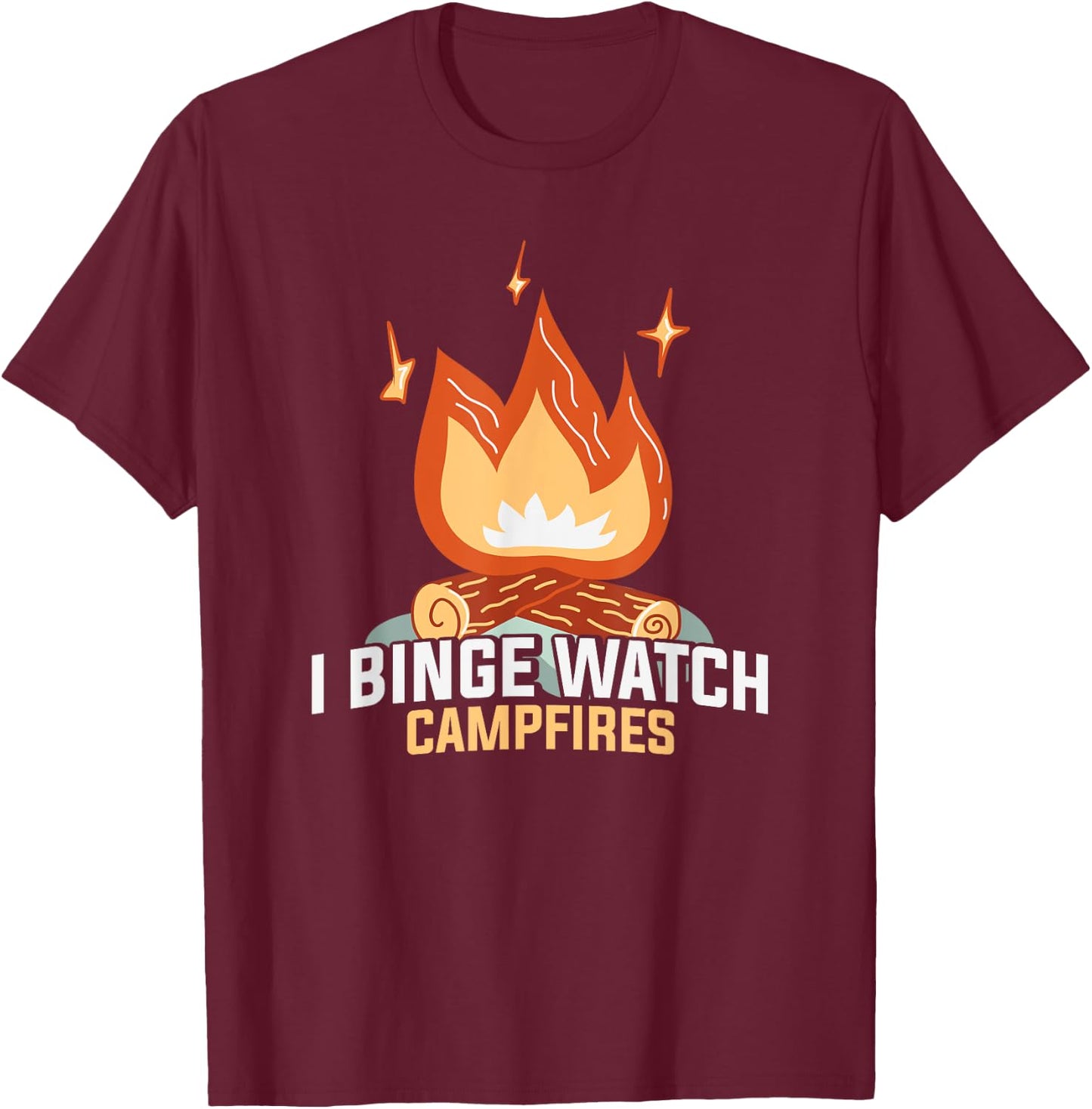I Binge Watch Campfires Funny Camping T-Shirt - T-Shirt | Maroon
