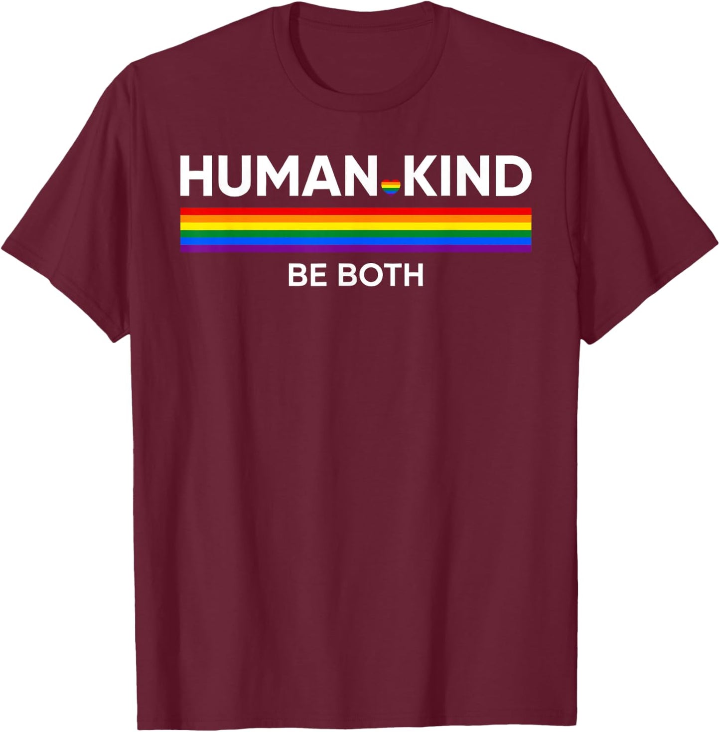 Human Kind Be Both Gay Pride LGBTQ Ally Rainbow T-Shirt - T-Shirt | Maroon