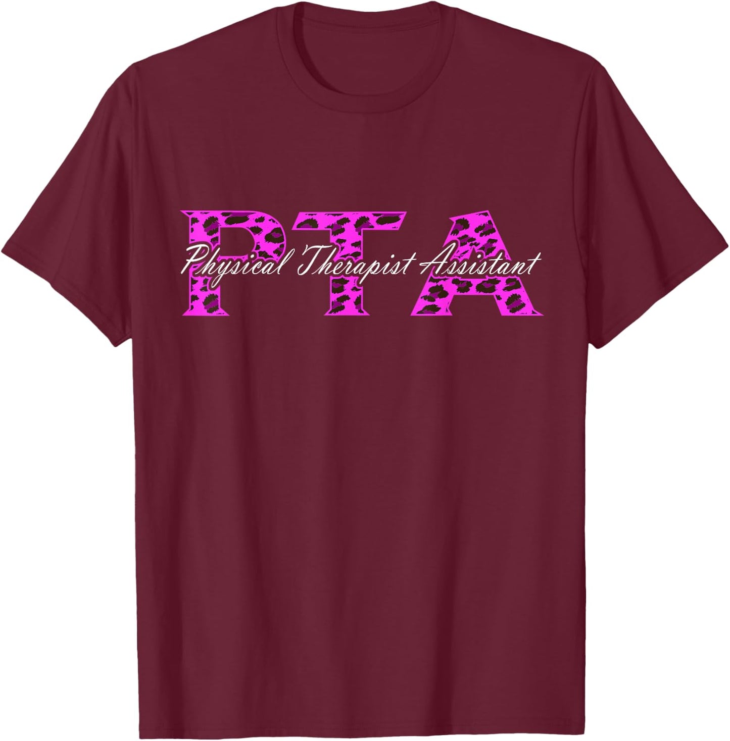 Physical Therapy PT PTA Leopard Physical Therapist Assistant T-Shirt - T-Shirt | Maroon