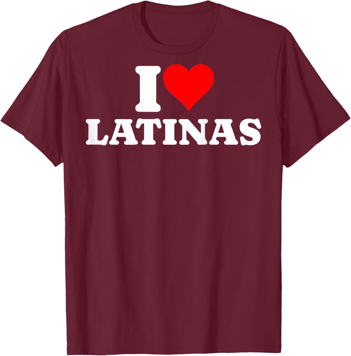I Love Latinas Print , Black, S T-Shirt - T-Shirt | Maroon