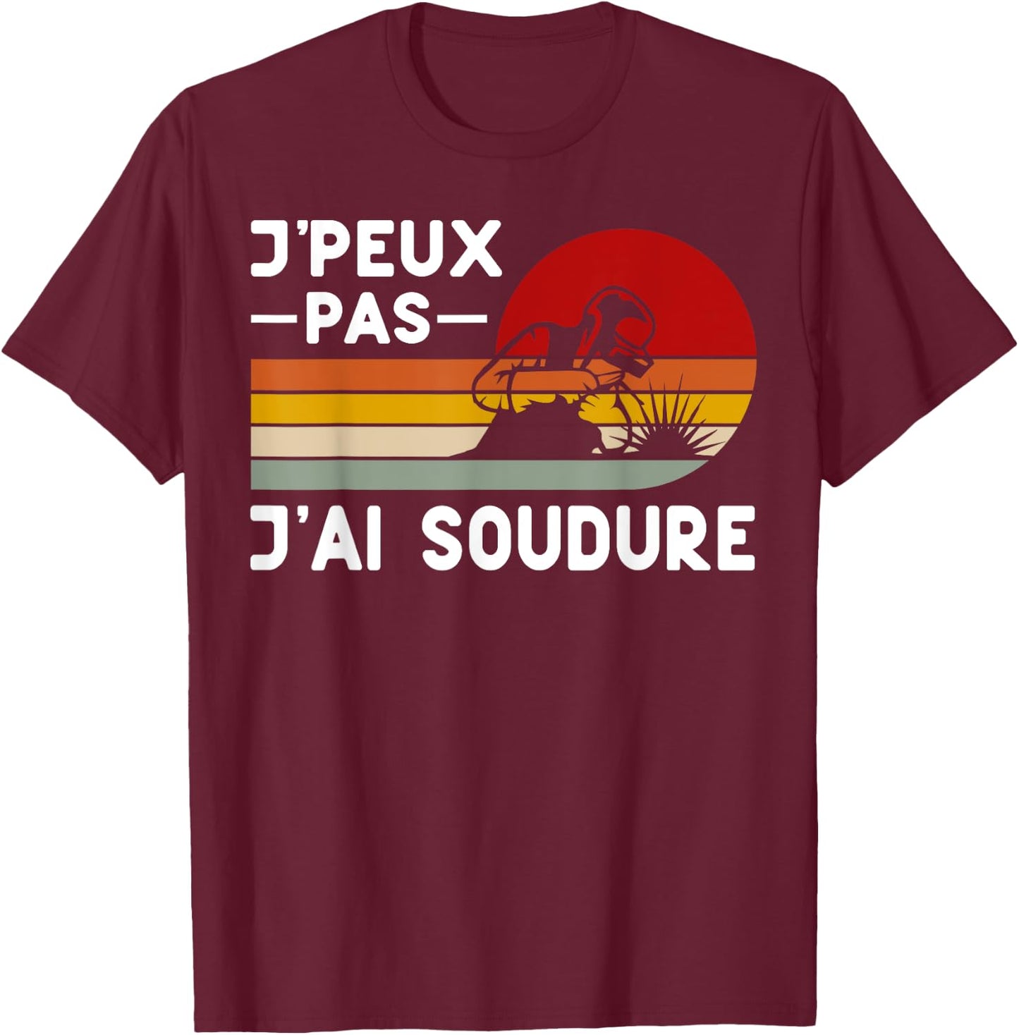 Je Peux Pas J'ai Soudure Humour Welder DIY Funny , Black, S T-Shirt - T-Shirt | Maroon