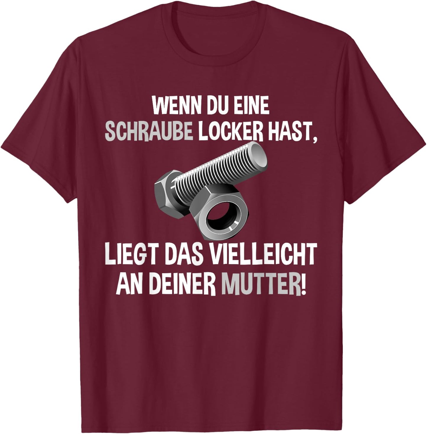 Lustiges - Wenn du eine Schraube locker hast liegs an Mutti T-Shirt - T-Shirt | Maroon