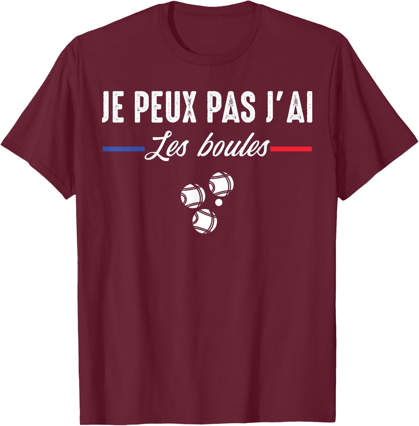 Je Peux pas j'ai les boules Boccia Boule Pétanque Funny , Black, S T-Shirt - T-Shirt | Maroon