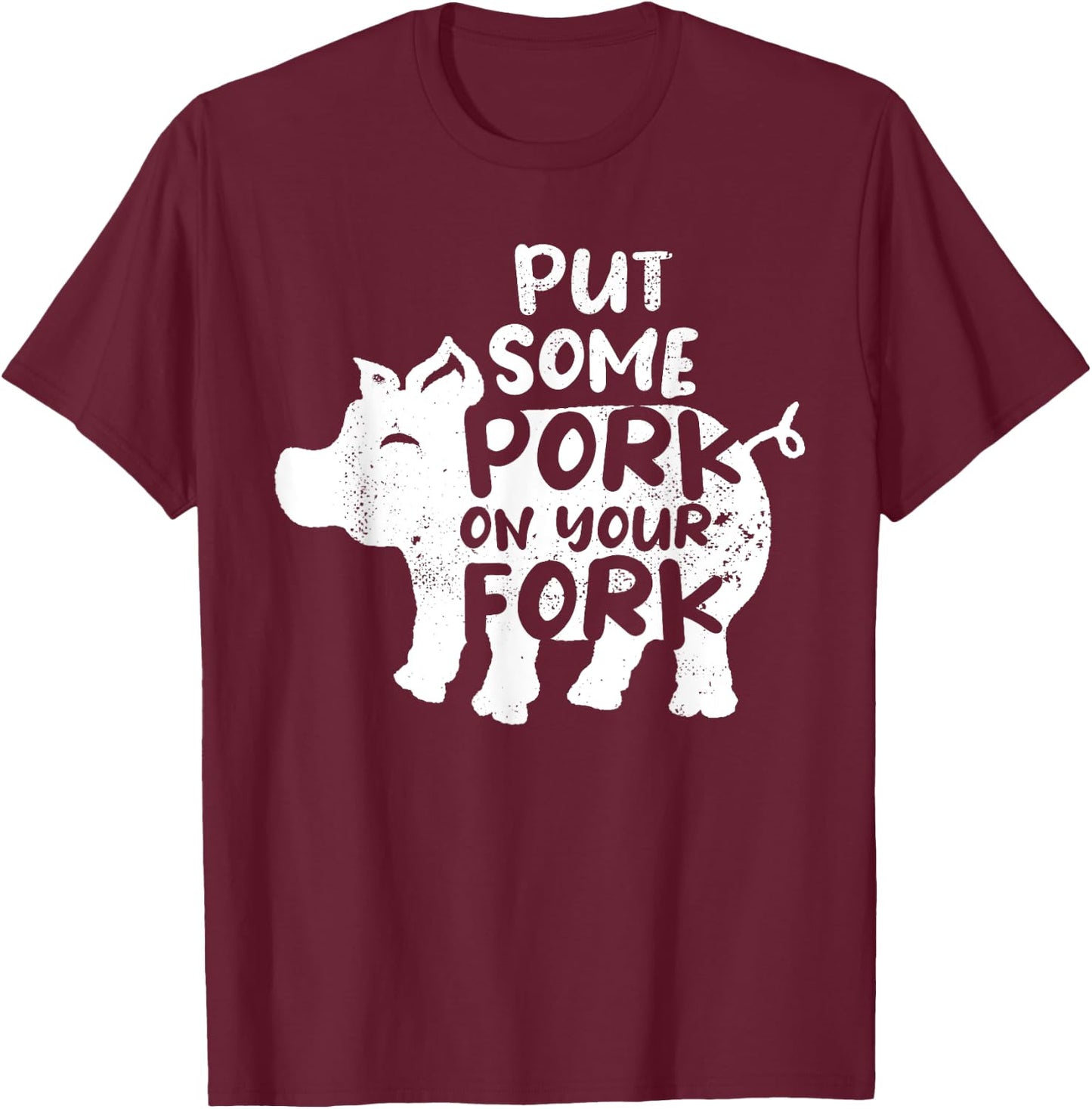 Put Some Pork On Your Fork BBQ Pig Roast Barbecue T-Shirt - T-Shirt | Maroon
