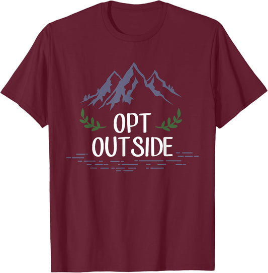 Opt Outside Shirt, Nature Lover T-Shirt - T-Shirt | Maroon