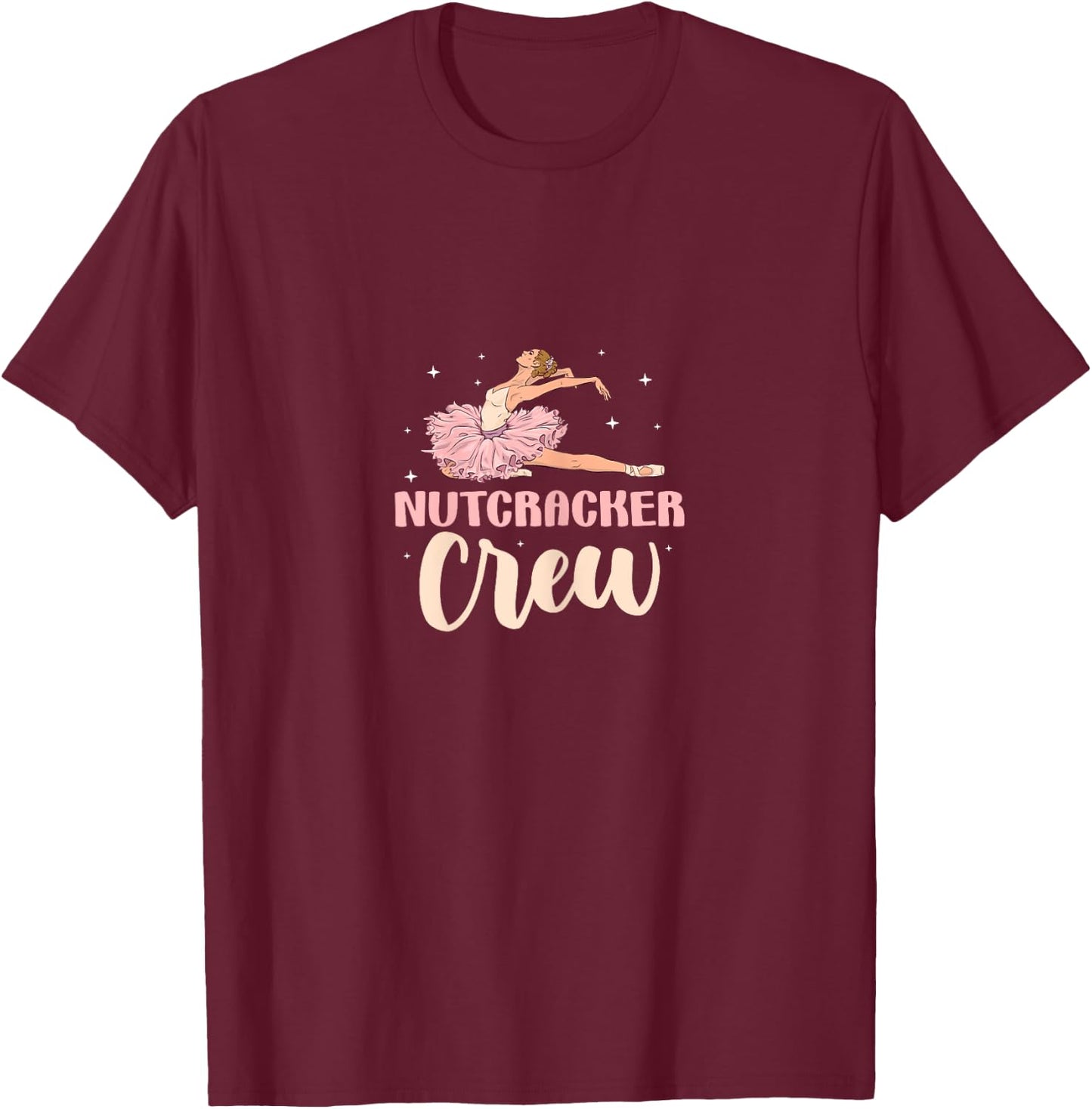 Nutcracker Crew Ballet Dancer Ballerina Artistic Dance T-Shirt - T-Shirt | Maroon