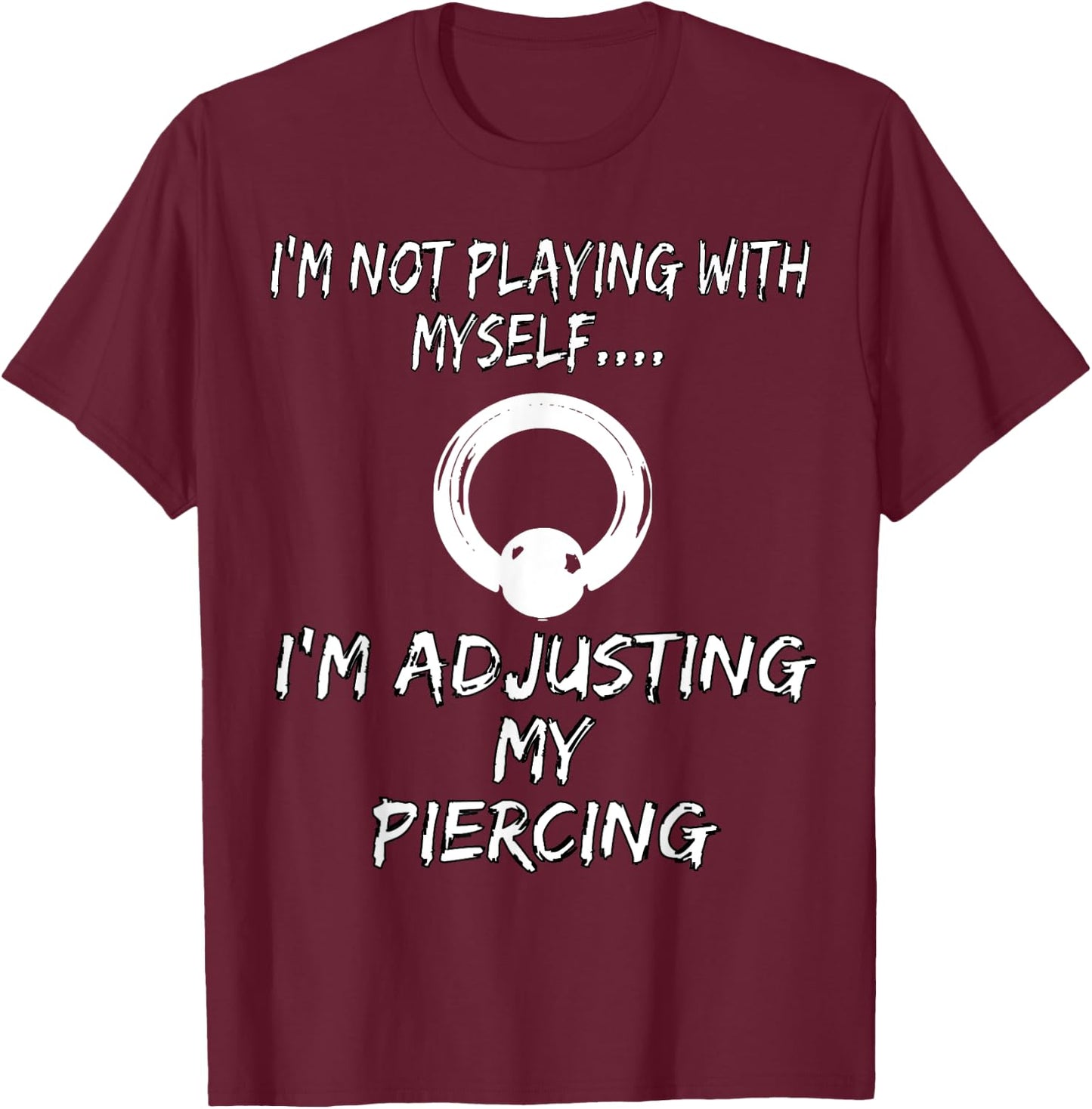 Piercer Shirt Just Adjusting Prince Albert Body Piercing T-Shirt - T-Shirt | Maroon