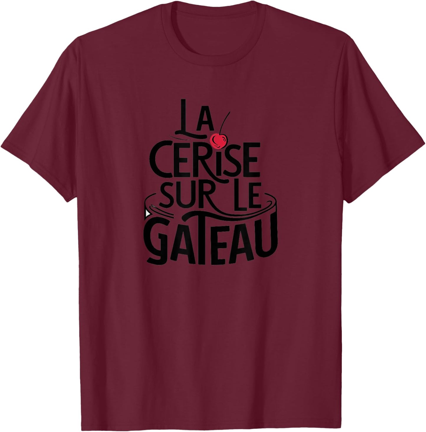 La Cerise sur le Gâteau - French Expression and Humour , grey, S T-Shirt - T-Shirt | Maroon
