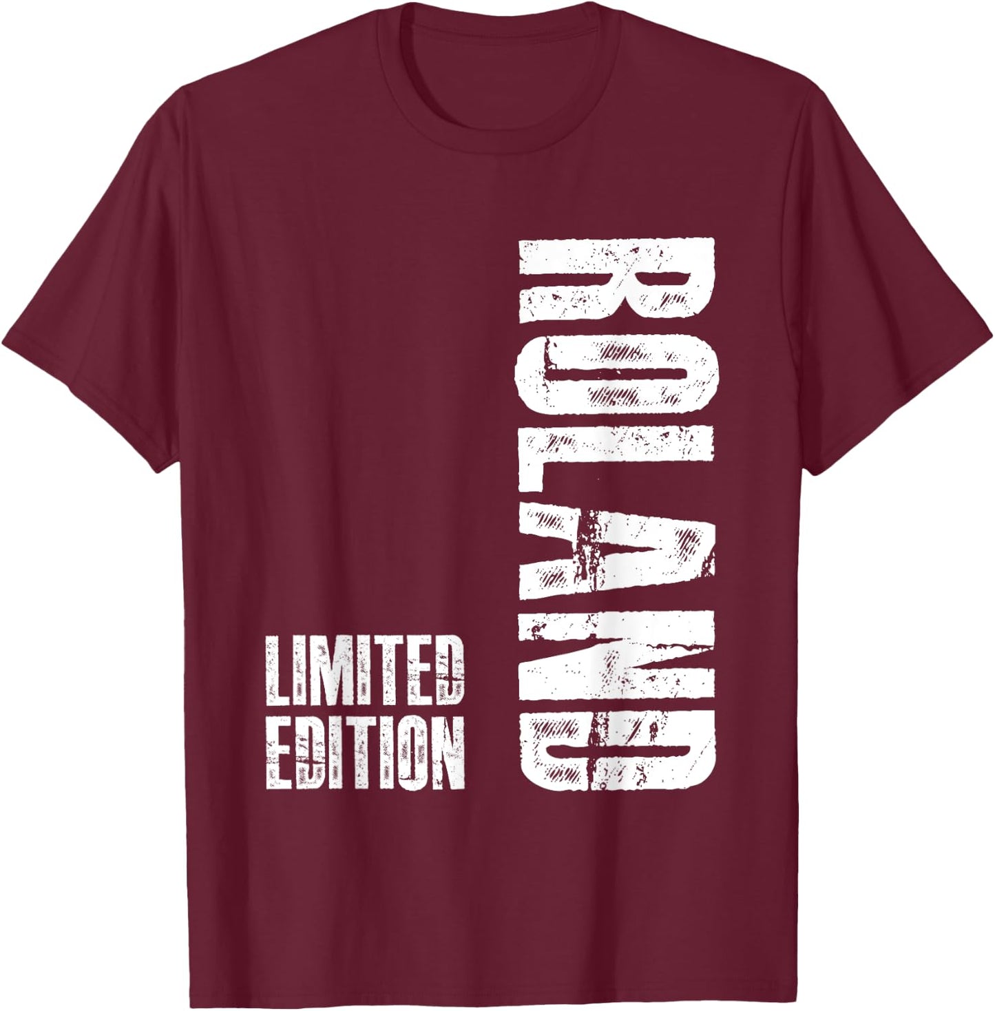 Vornamen Limited Edition Geburtstag Geschenk für Roland T-Shirt - T-Shirt | Maroon