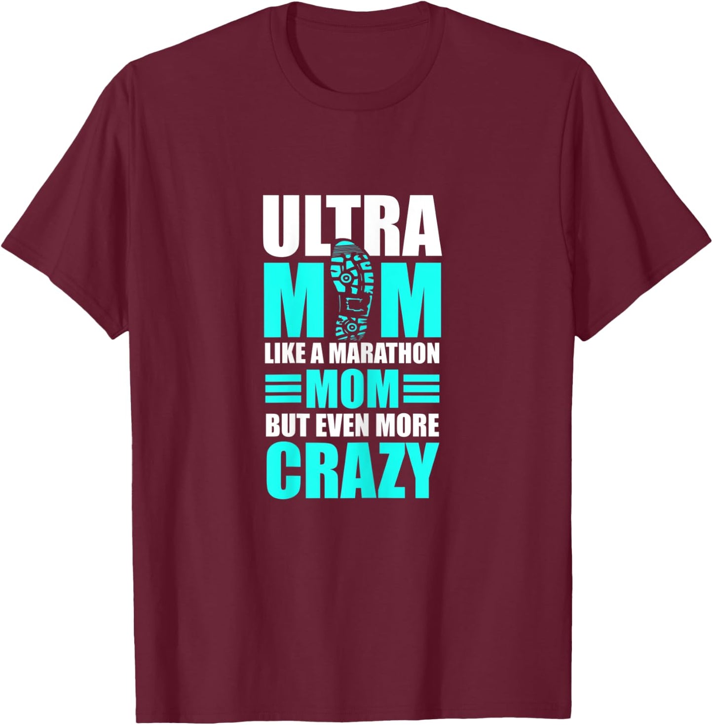 Ultra Marathon Quote for a Ultra Mom T-Shirt - T-Shirt | Maroon