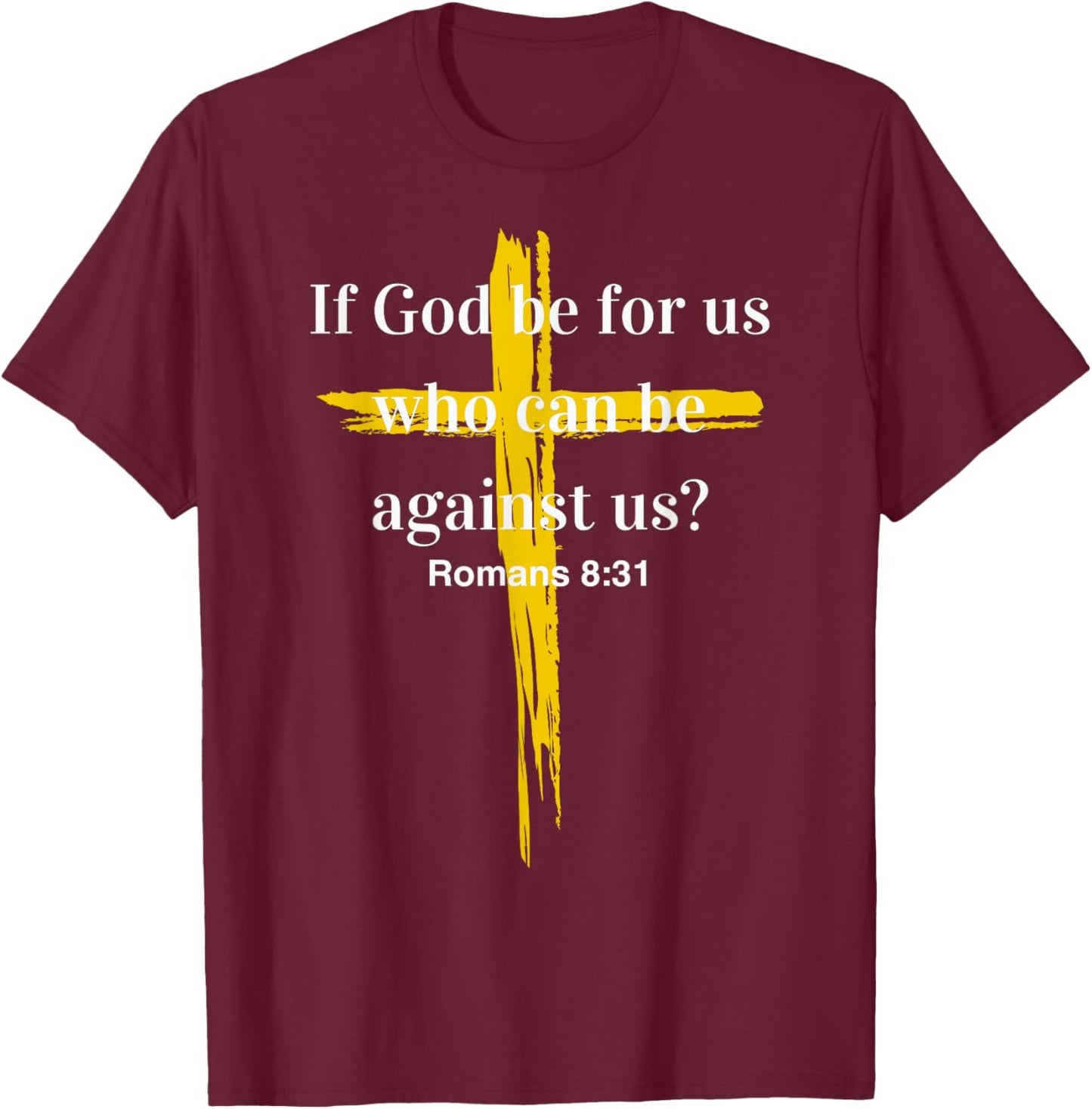 Romans 8:31 If God is for us - Bible Verse Divine Protection T-Shirt - T-Shirt | Maroon