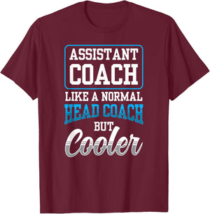 Assistant Coach Like A Normal Head Coach But Coaching T-Shirt - T-Shirt | Maroon