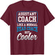 Assistant Coach Like A Normal Head Coach But Coaching T-Shirt - T-Shirt | Maroon