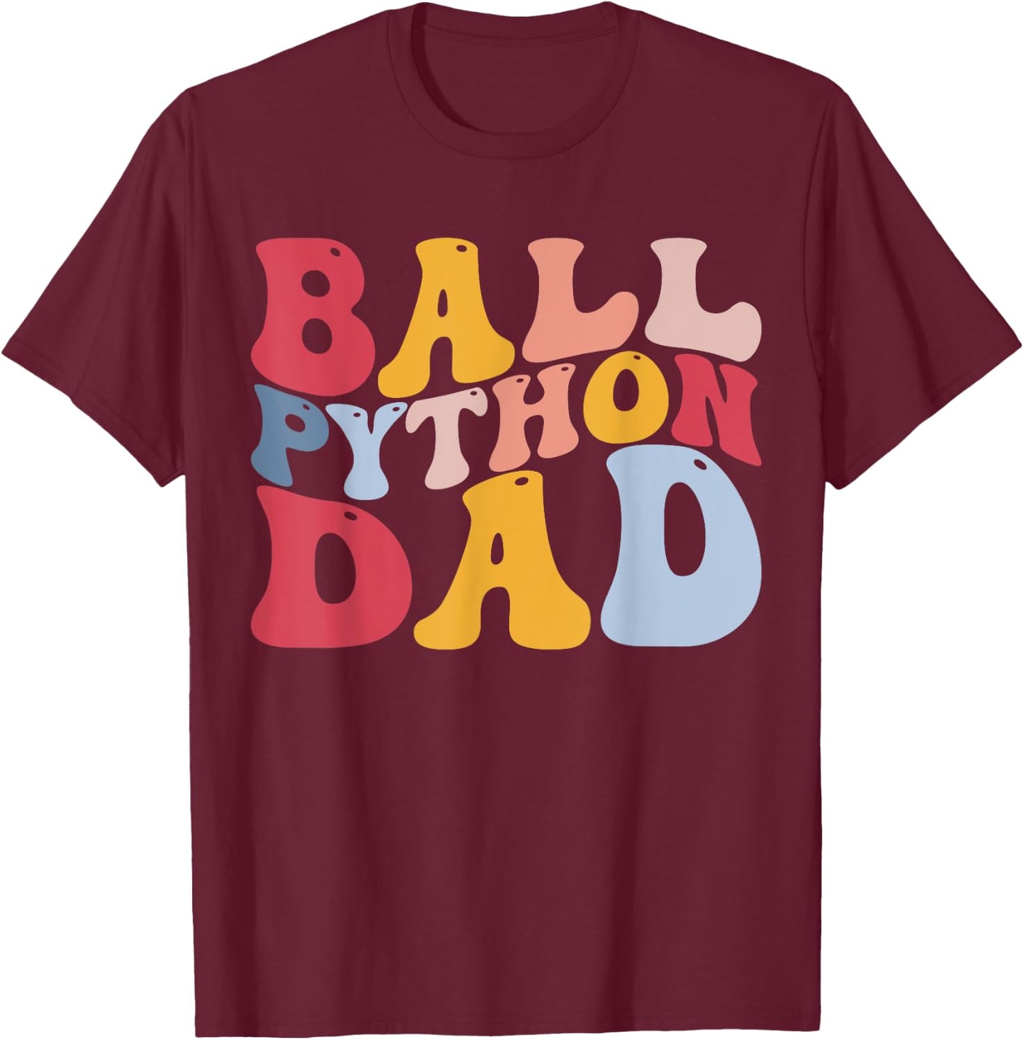 Ball Python Dad Snake Dad T-Shirt - T-Shirt | Maroon