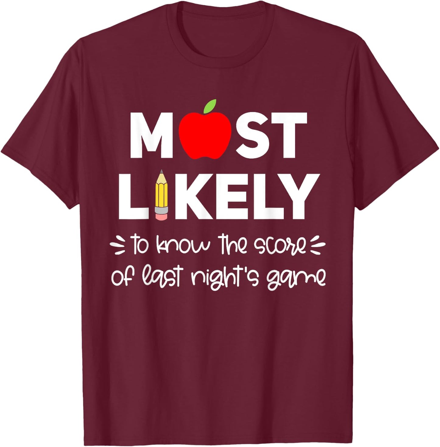 Most Likely to Teacher Shirt Funny First Day of School Group Women Kids T-Shirt - T-Shirt | Maroon