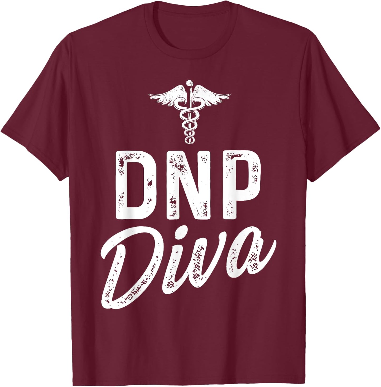 DNP Doctor of Nursing Practice Diva RN Nurse T-Shirt - T-Shirt | Maroon
