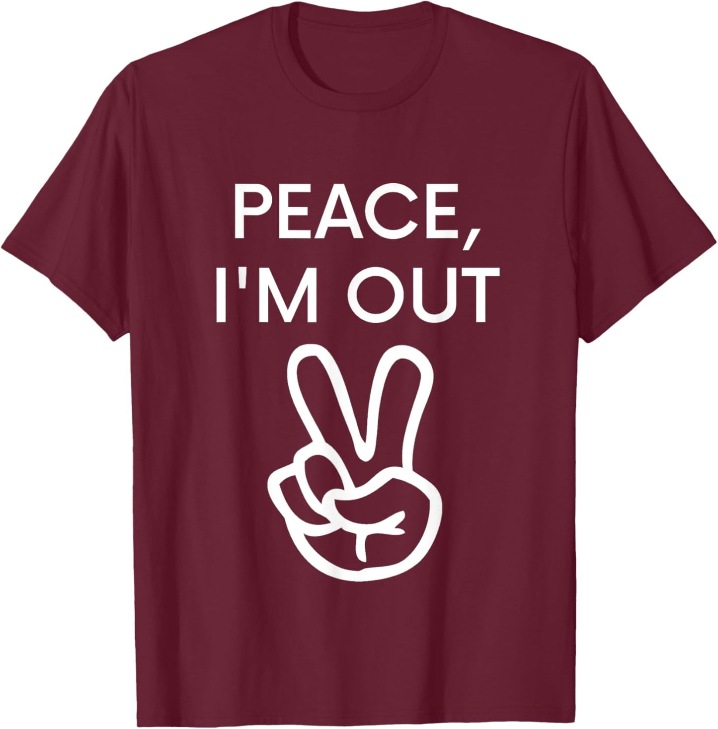 Peace, I'm Out - Funny Retirement T-Shirt - T-Shirt | Maroon