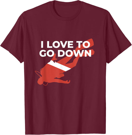 I Love To Go Down - Funny Scuba Diver T-Shirt - T-Shirt | Maroon