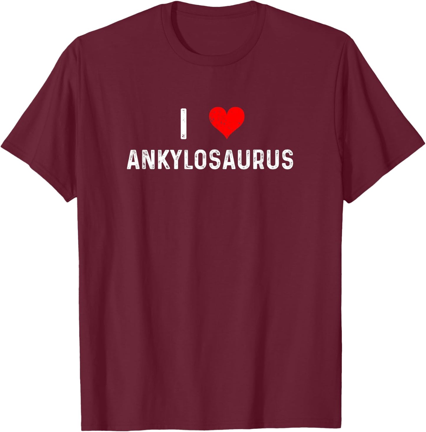 I Love Ankylosaurus - Heart - Distressed - Dino Dinosaur T-Shirt - T-Shirt | Maroon