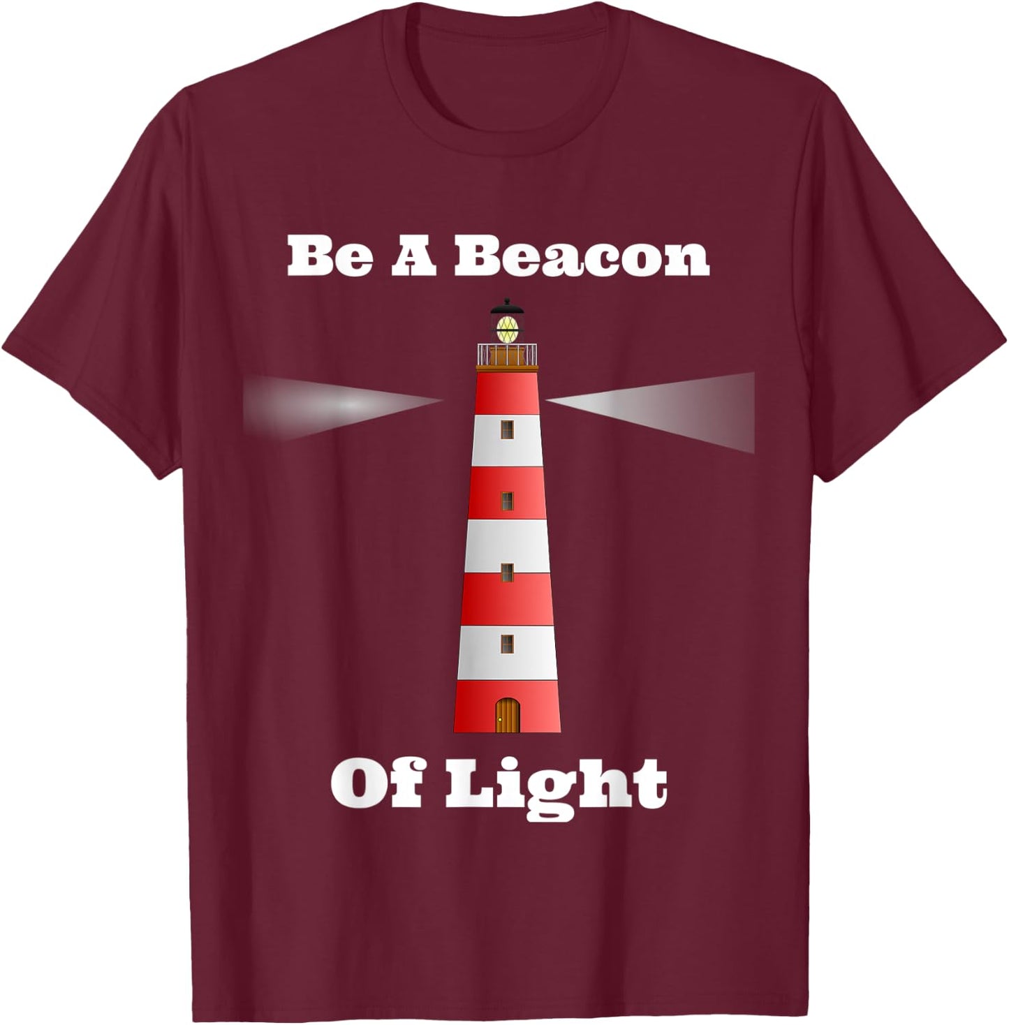 Motivational Be A Beacon Of Light T-Shirt - T-Shirt | Maroon