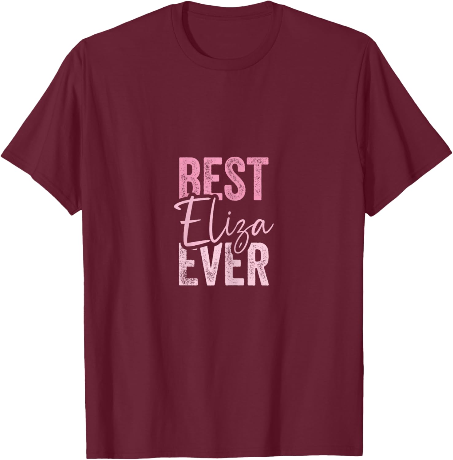 Best Eliza ever T-Shirt - T-Shirt | Maroon