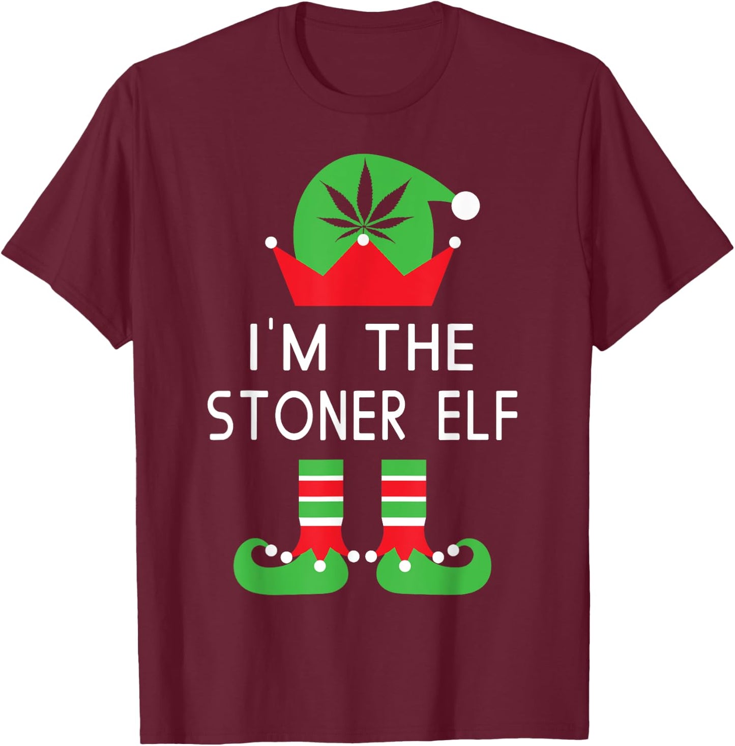 I'm The Stoner Elf Funny Marijuana Christmas T Shirt T-Shirt - T-Shirt | Maroon