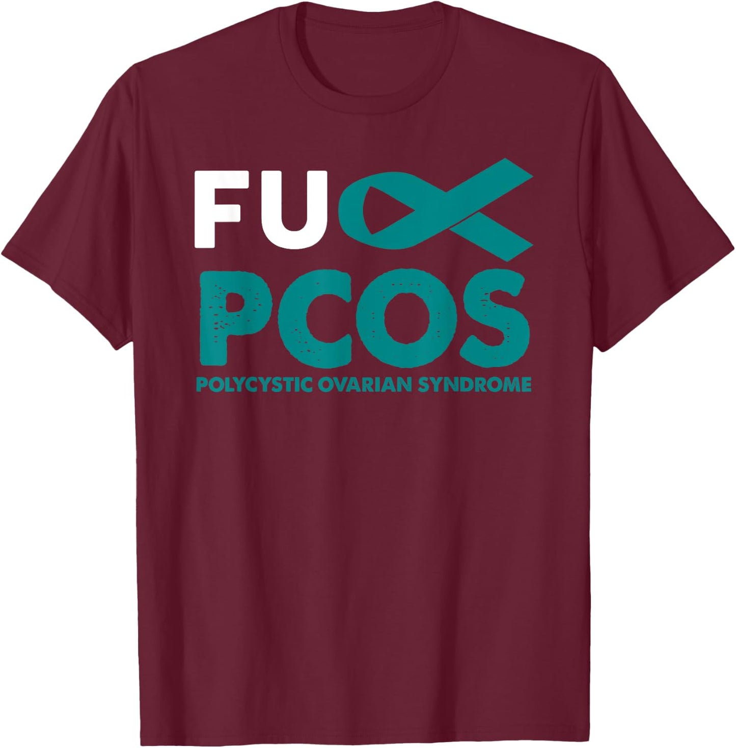 Fuck PCOS Awareness Shirt Support Survivor Gift Men Women T-Shirt - T-Shirt | Maroon