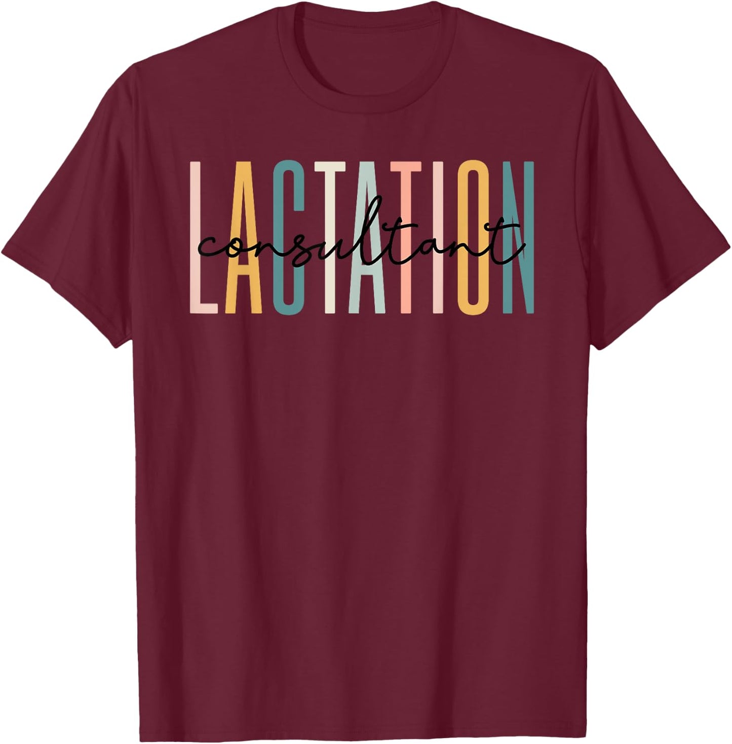 Lactation Consultant IBCLC Breastfeeding Birth Worker T-Shirt - T-Shirt | Maroon