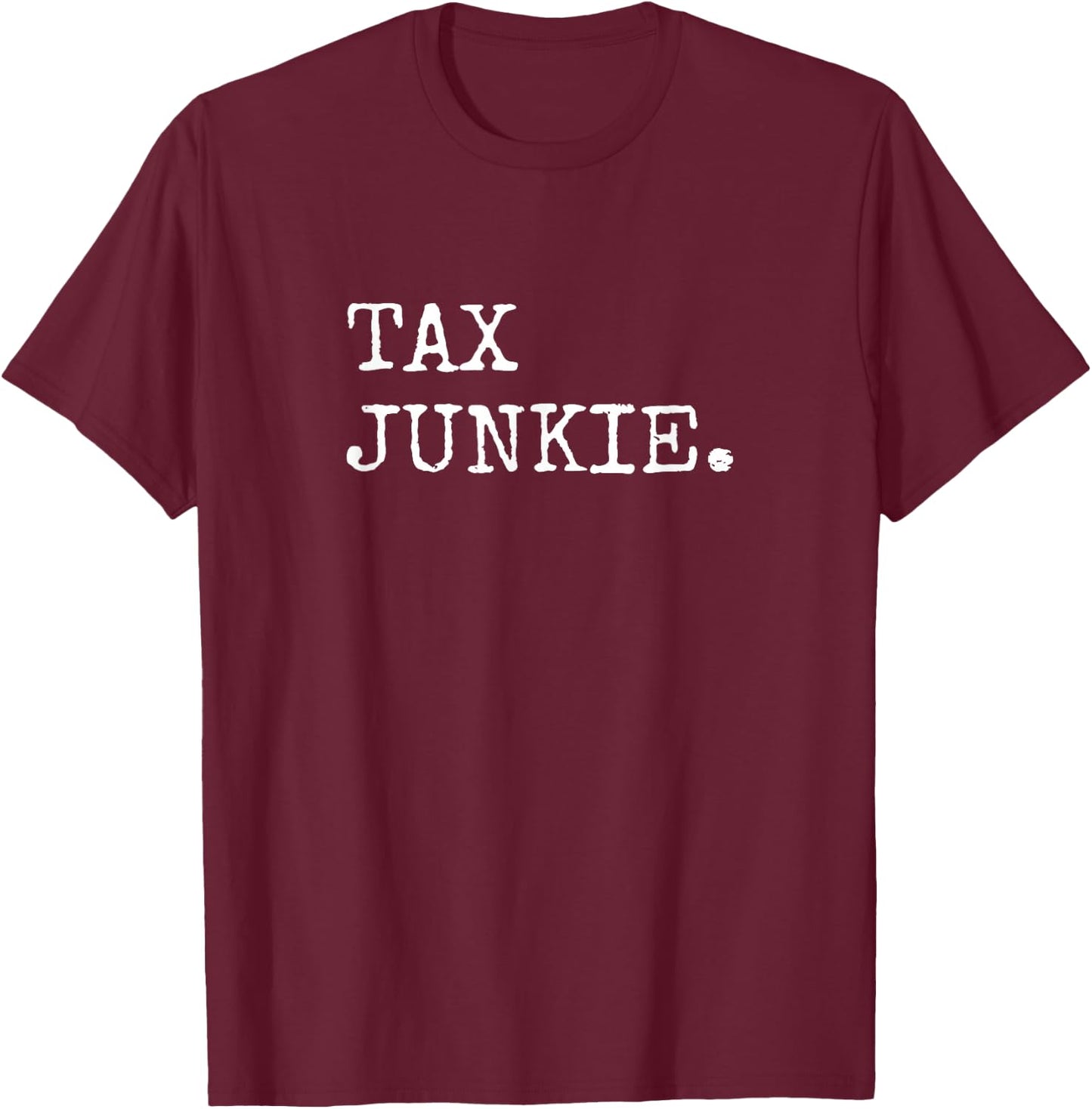Tax Junkie Accountant Gifts Men Women CPA T-Shirt - T-Shirt | Maroon