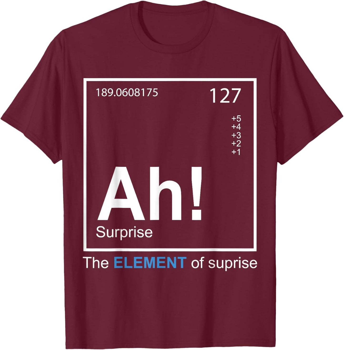 AH - the element of surprise - das Element der Überraschung T-Shirt - T-Shirt | Maroon