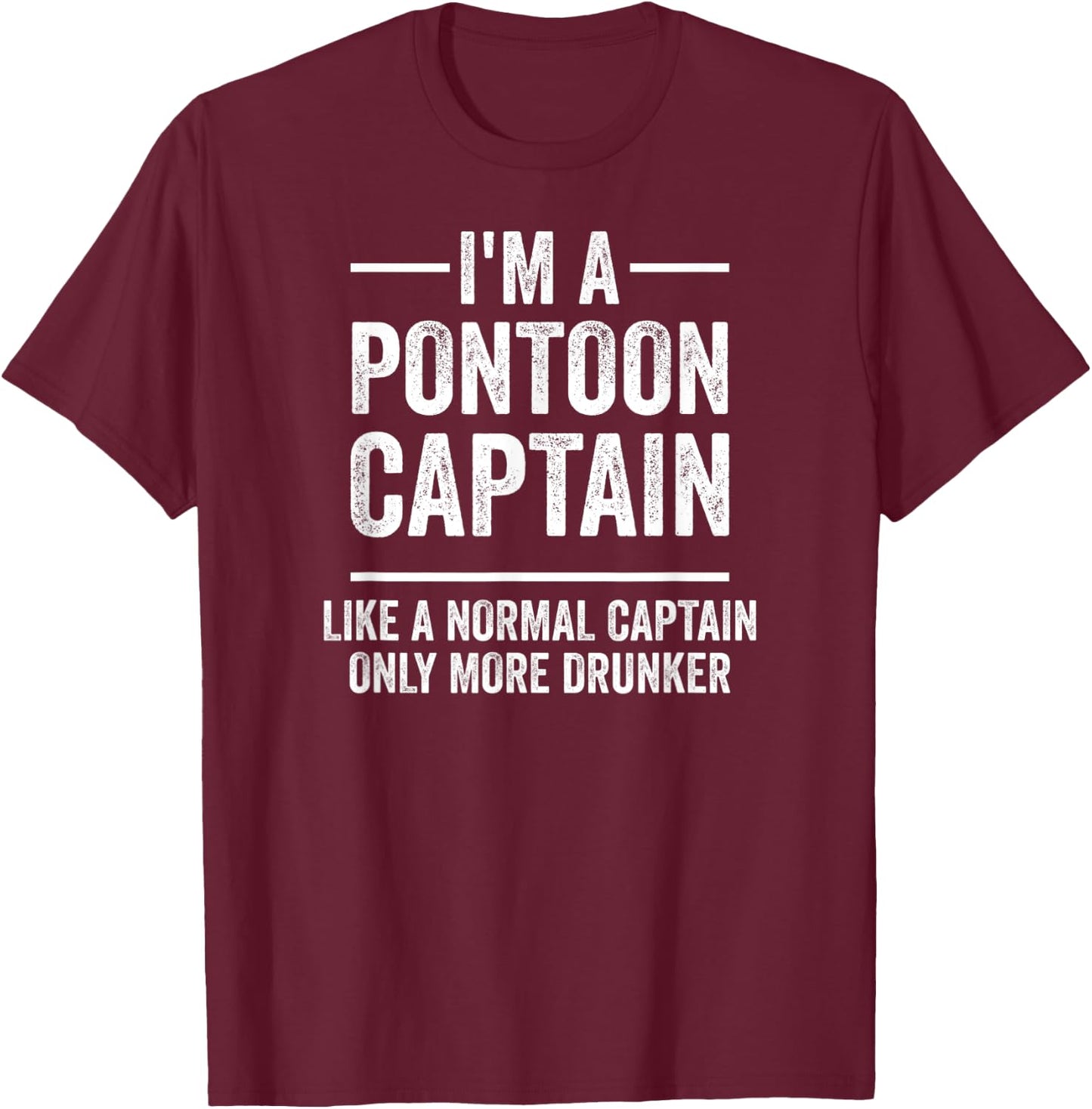 Pontoon Captain Like A Regular Captain I Funny Pontoon T-Shirt - T-Shirt | Maroon