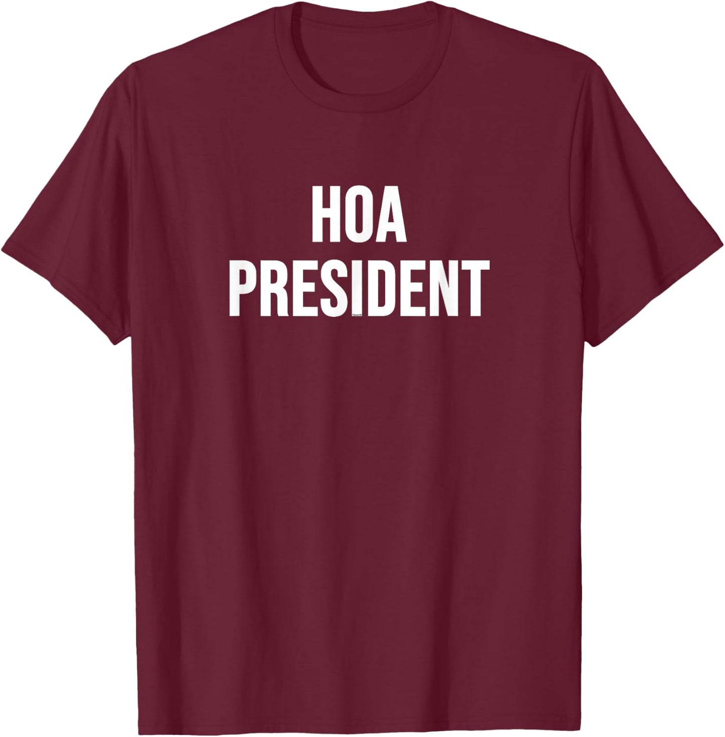 HOA President T-Shirt - T-Shirt | Maroon